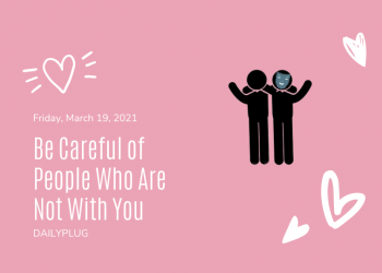 Be Careful of People Who Are Not With You