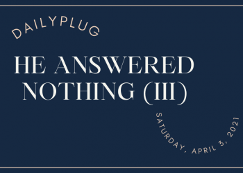 He Answered Nothing (III)