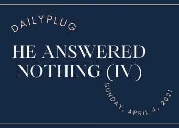 He Answered Nothing (IV)