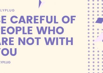 Be Careful of People who are Not with You