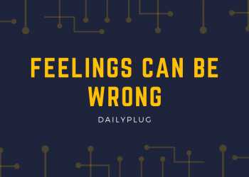 Feelings Can Be Wrong