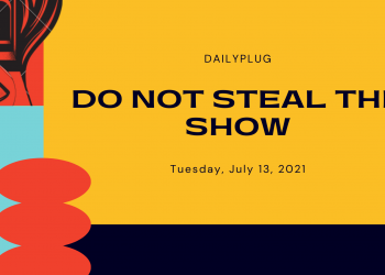 Do Not Steal the Show