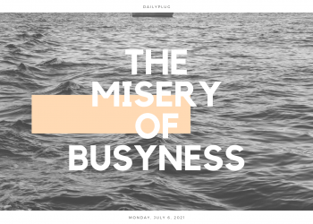 The Misery of Busyness