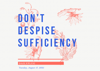 Don’t Despise Sufficiency