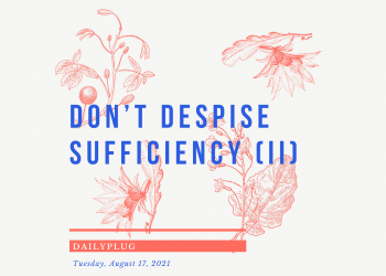Don’t Despise Sufficiency (II)