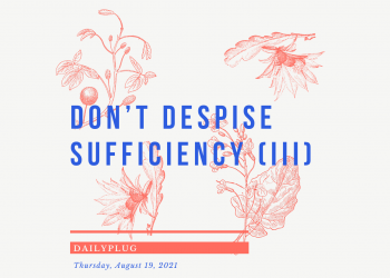 Don’t Despise Sufficiency (III)