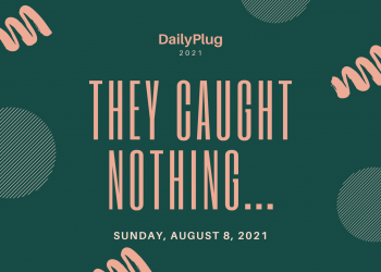 They Caught Nothing…