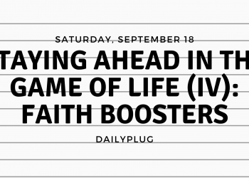 Staying Ahead in the Game of Life (IV): Faith Boosters