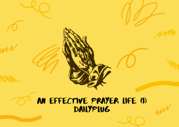 An Effective Prayer Life (I)