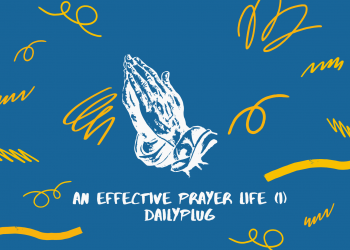 An Effective Prayer Life (II)