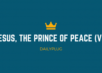 Jesus, the Prince of Peace (VII)