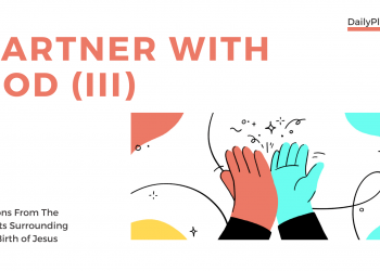 Lessons From The Events Surrounding The Birth of Jesus – Partner With God (III)