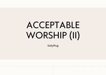 Acceptable Worship (II)