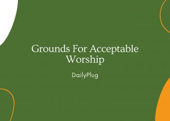 Grounds For Acceptable Worship (V)