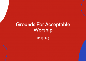 Grounds For Acceptable Worship (VIII)