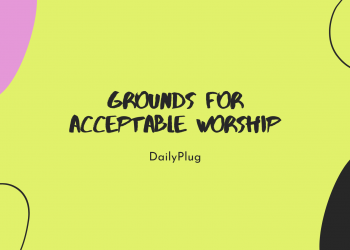 Grounds For Acceptable Worship (IX)