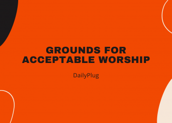 Grounds For Acceptable Worship (X)