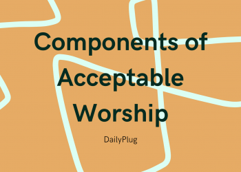 Components of Acceptable Worship