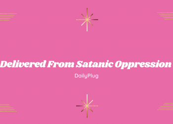 Delivered From Satanic Oppression (IV)