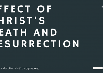 Effect Of Christ’s Death And Resurrection (VIII)