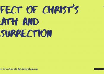 Effect Of Christ’s Death And Resurrection (IX)
