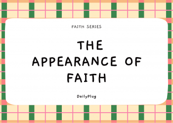 Faith series – The Appearance Of Faith (I)