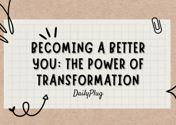 Becoming a Better YOU: The Power of Transformation 1