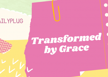 Transformed by Grace