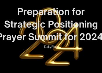 Preparation for Strategic Positioning Prayer Summit for 2024