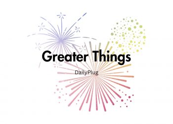 Greater Things