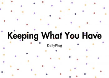 Keeping What You Have