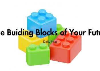 The Building Blocks of Your Future