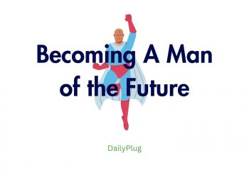 Becoming A Man of the Future I