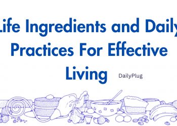 Life Ingredients and Daily Practices For Effective Living I