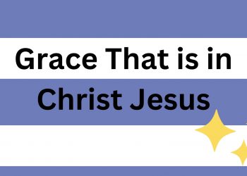 Grace That is in Christ Jesus
