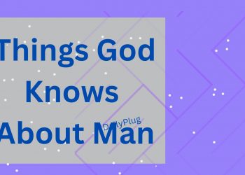 Things God Knows About Man I